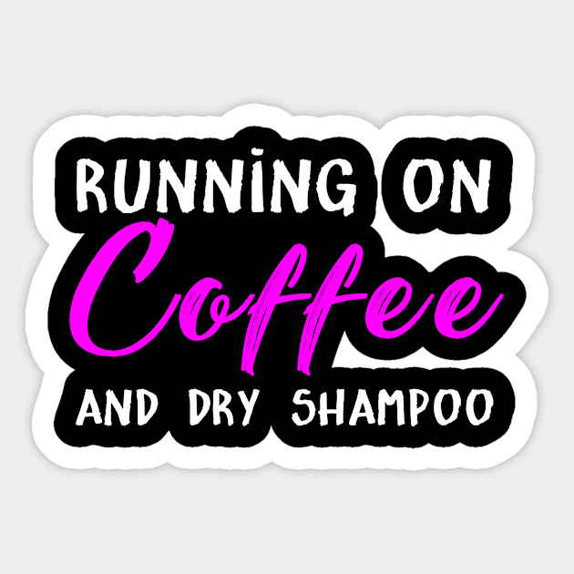 Running On Coffee And Dry Shampoo Sticker by Gocnhotrongtoi